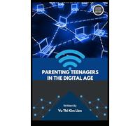 Parenting Teenagers in the Digital Age