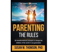 Parenting: The Rules: 20 transformational precepts to change the children of the world in one generation