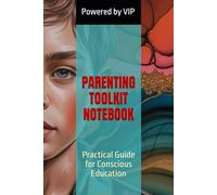 PARENTING TOOLKIT NOTEBOOK: Practical Guide for Conscious Education