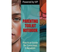PARENTING TOOLKIT NOTEBOOK: Practical Guide for Conscious Education