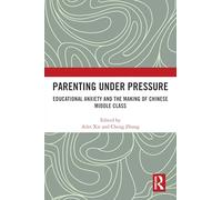 Parenting under Pressure: Educational Anxiety and the Making of Chinese Middle Class