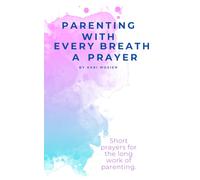 Parenting with Every Breath a Prayer