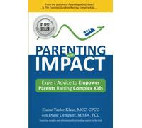 Parenting with Impact: Expert Advice to Empower Parents Raising Complex Kids