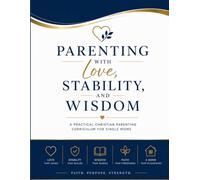 Parenting With Love, Stability, And Wisdom