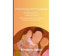 Parenting With Purpose: Hands On Parenting For a Hands Off Culture
