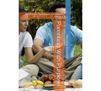 Parenting With Purpose: Mindfulness Techniques For Modern Families