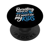 Parenting Would Be Easy If It Wasn't For My Kids - PopSockets PopGrip Adesivo
