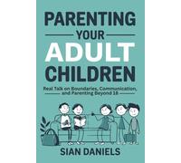 Parenting Your Adult Children: Real Talk on Boundaries, Communication and Parenting Beyond 18