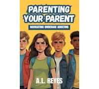 Parenting Your Parent: Navigating underage adulting