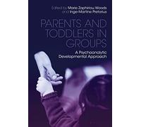 Parents and Toddlers in Groups: A Psychoanalytic Developmental Approach