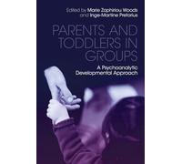 Parents and Toddlers in Groups: A Psychoanalytic Developmental Approach