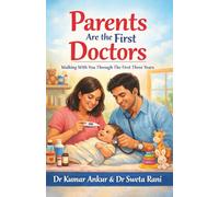 Parents Are the First Doctors: Walking With You Through The First Three Years A Gentle Parenting Guide