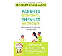Parents épanouis, enfants épanouis: Un guide pour une famille heureuse