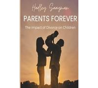 PARENTS FOREVER: The Impact of Divorce on Children