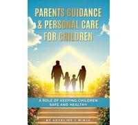 Parents Guidance & Personal Care For Children: A Role Of Keeping Children Safe And Healthy