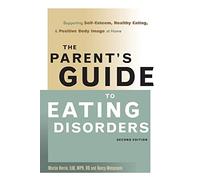 Parent's Guide to Eating Disorders: Supporting Self-Esteem, Healthy Eating, and Positive Body Image at Home