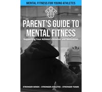 Parent's Guide to Mental Fitness - Hockey: Supporting Your Athlete's Mindset and Motivation