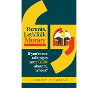 Parents, Let's Talk Money: If you're not talking to your Teen about it, who is?