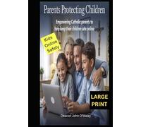Parents Protecting Children: Empowering Catholic Parents to Help Keep Their Children Safe Online