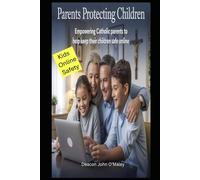 Parents Protecting Children: Empowering Catholic Parents to Help Keep Their Children Safe Online