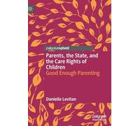 Parents, the State, and the Care Rights of Children: Good Enough Parenting