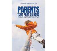 Parents, tout part de nous - S'élever pour élever son enfant