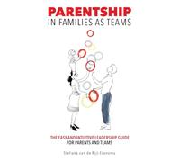 Parentship In Families As Teams: The Easy and Intuitive Leadership Guide for Parents and Teams