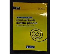 Pareri e atti svolti di diritto penale. Per l'esame di avvocato