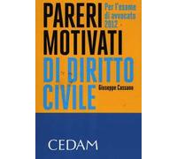 Pareri motivati di diritto civile. Per l'esame di avvocato 2012
