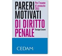 Pareri motivati di diritto penale. Per l'esame di avvocato 2011