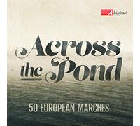 Pares / U.S. Navy Band / U.S. Naval Academy Band - Across the Pond-50 European Marches