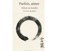 Parfois aimer - Nihon no kotoba: Les mots du Japon