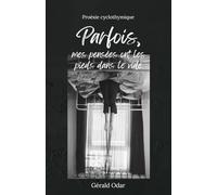 Parfois, mes pensées ont les pieds dans le vide: Petit recueil de proésie cyclothymique