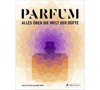 PARFUM Alles über die Welt der Düfte Duftstoffe Parfümerie Geschichte