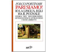 Pari siamo Io la lingua, egli ha il pugnale. Storia del melodramma ottoce...