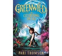 Pari Thomson Greenwild: The City Beyond the Sea (Copertina rigida) Greenwild