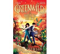 Pari Thomson Greenwild: The Forest in the Sky (Copertina rigida) Greenwild