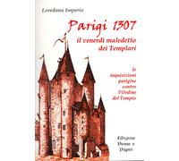 Parigi 1307. Il venerdì maledetto dei Templari. Le inquisizioni p