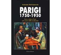 Parigi 1750-1950. Arte e critica d'arte nel centro della modernità