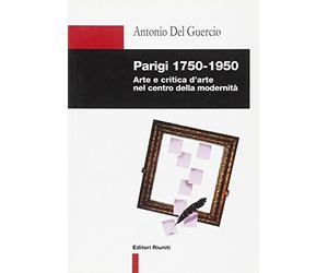 Parigi 1750-1950. Arte e critica d'arte nel centro della modernità