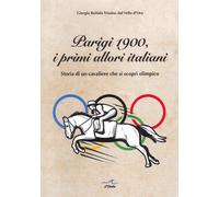 Parigi 1900, i primi allori italiani. Storia di un cavaliere che si scoprì olimp