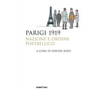 Parigi 1919. Nazione e ordine postbellico - 2022 - Rubbettino