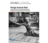 Parigi-Artaud-Bali. Antonin Artaud vede il teatro balinese all’Esposizione Coloniale di Parigi 1931