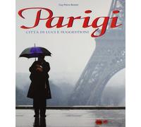 Parigi. Città di luci e suggestioni. Ediz. illustrata