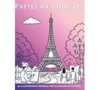 Parigi da Colorare: 30 illustrazioni originali per rilassarsi ed evadere
