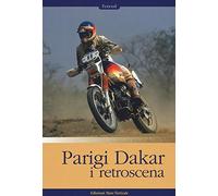 Parigi-Dakar. I retroscena. Ediz. illustrata