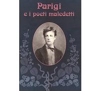 Parigi e i poeti maledetti. Ediz. illustrata