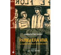 Libri Gualtieri di San Lazzaro - Parigi Era Viva. La Capitale Dell'arte Nel Vent