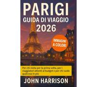 Parigi Guida di viaggio 2026: Per chi visita per la prima volta, per i viaggiatori attenti al budget e per chi vuole qualcosa in più