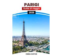 PARIGI GUIDA DI VIAGGIO 2026: Scopri caffè nascosti, arte senza tempo, strade romantiche e momenti indimenticabili nell'affascinante Città della Luce francese.